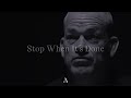 Stop When It’s Done | Motivational Video | Stoic Mindset