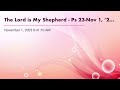 The Lord is My Shepherd - Ps 23-Nov 1, ’23 6 AM