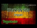 STUCK ON YOU (reggae)