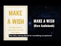 Make A Wish - Moving Heaven and Earth to Fulfill Your Wish Audiobook