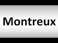 How to Pronounce Montreux