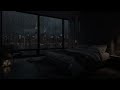 Lying Relaxing In The High-Rise Bedroom On A Rainy Day | Heal the Soul with Natural Sounds for Sleep
