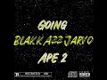 BlakkAzz Jarvo - Going ape 2 (official audio) #fypシ #fypシ #viral #foryou