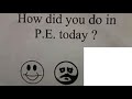How did you do in P.E. today? (meme)