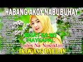Habang Ako'y Nabubuhay 😥 PAMATAY PUSONG KANTA 💖 Nonstop Songs Original Tagalog Love Songs ✨