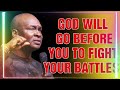 GOD WILL GO BEFORE YOU TO FIGHT YOUR BATTLES  - APOSTLE JOSHUA SELMAN BEST MESSAGE