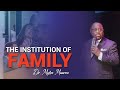 THE INSTITUTION OF FAMILY | DR. MYLES MUNROE