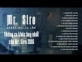 Mr Siro Gương Mặt Lạ Lẫm - Những Ca Khúc Hay Nhất Của Mr Siro 2016