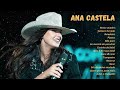 Ana Castela Mix Exitos 2024 - Mejor Canción Ana Castela - album Más Popular - Lo Mas Nuevo Estrenos.