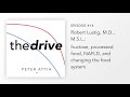 #14 – Robert Lustig, M.D., M.S.L.: fructose, processed food, NAFLD, and changing the food system