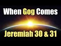 When Gog Comes - 14 - Jeremiah 30 And 31