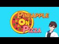 THE NEW AND IMPROVED GAMEPLAY OF TheFNaFDudeYT |￼ Pineapple on Pizza