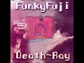 FunkyFuji - Death - Ray