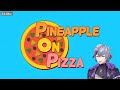 【Pineapple on pizza】マジでヤバい【不破湊/にじさんじ】
