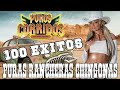 LAS 100 EXITOS PUROS CORRIDOS - PURAS RANCHERAS CHINGONAS