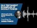 Witchcraft: Public Enemy Number No.1 - Part 3 - Old Testament Examples of Occult Power