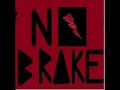 No Brake - Rua da Tortura