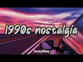 1990s throwback mix ~nostalgia playlist