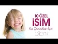 Kız Çocukları İçin 10 Özel İsim