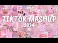 Tiktok Mashup June 💖2024💖 (Not Clean)