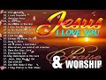 I Love You Lord 💖 Best 100 Christian Worship Songs Collection🙏Morning Worship Playlist 2024