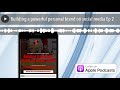 Building a powerful personal brand on social media Ep 2