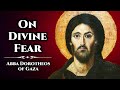 On Divine Fear - Abba Dorotheos of Gaza