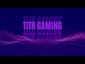 Titr Gaming