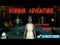 The return Horror Adventure Part 3