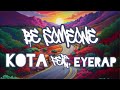 BE SOMEONE - KOTA Feat. EYERAP Prod. KOTA