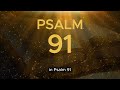 Psalm 91: The Most Powerful Prayer in the Bible