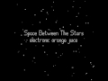 electronic orange juice - 01 Into The Dark (Space Between the Stars)