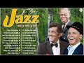 Top 20+ Jazz Classics Playlist || Best Old Jazz Songs : Louis Armstrong, Frank Sinatra , Dean Martin