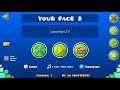 Geometry Dash 2.1 Your Face [LAYOUT - Medium Demon?] LAYOUT BY LTV !!!