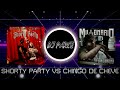 Chingo de Cheve VS Shorty Party Techno Remix Mashup DJ Parce