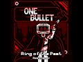 Ring of the Past // ONE BULLET