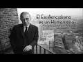 El existencialismo es un humanismo - Jean Paul Sartre