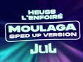 Moulaga - Sped Up | Heuss L’enfoiré