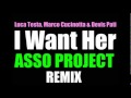 Luca Testa, Marco Cucinotta & Devis Pati - I Want Her (Asso Radio Edit Remix)