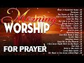 Morning Worship Songs For Prayers 2024 🙏 90 Mins of Nonstop Christian Gospel Songs