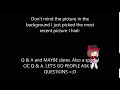 Q&A and MAYBE dares (read desc)