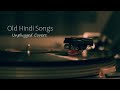 Old Hindi Songs 😌Unplugged 🥰[Unplugged Covers] Song || core music || Old Hindi mashup 💞|| Relax/Chil