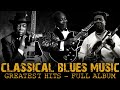 John Lee Hooker, B.B. King & Muddy Waters - Classical Blues Music | Greatest Hits  - Full Album