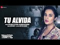 Tu Alvida - Aakanksha Sharma Version | Traffic | Full Audio