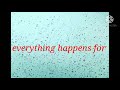 Inspirational Quotes About Life / Everything Happens For A Reason.