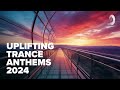 UPLIFTING TRANCE ANTHEMS 2024 [FULL ALBUM]