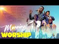 Best Morning Soul Uplifting Worship Mix by GUC, Nathaniel Bassey, Mercy Chinwo, Victoria Orenze