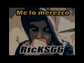 RicKS66 - ME LO MEREZCO (Prod. Graffiti Beats)