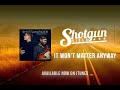 Shotgun Rider - It Won't Matter Anyway