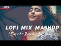 Love Mashup 2023 | 30 min lofi Music | Slowed Reverb | Romantic Hindi Lofi Songs Lofi chill #lofi